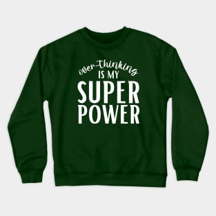 Overthinking is my Superpower Crewneck Sweatshirt